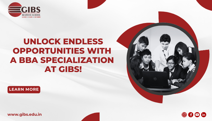 The Advantages of Pursuing a Specialization in BBA from GIBS Business School