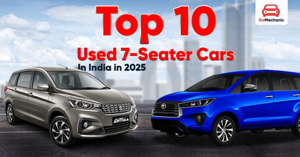 List of Top 10 Used 7 Seater Cars In India in 2025.