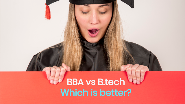 BBA vs B.Tech - Which is Better?