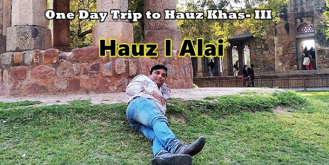 6 famous things to explore in Hauz I Alai, best visiting places in Delhi, Hauz Khas