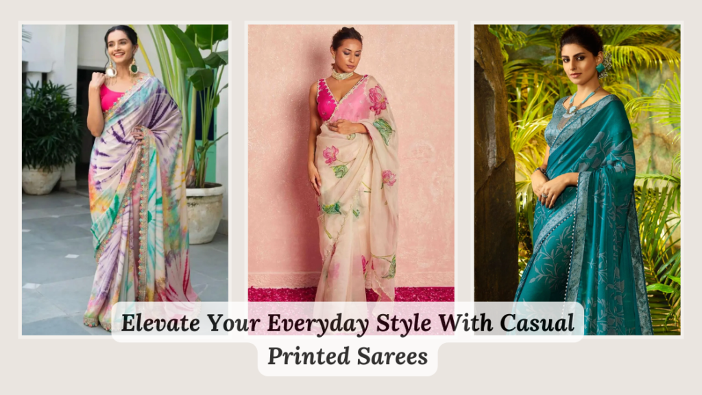 Elevate Your Everyday Style With Casual Printed Sarees