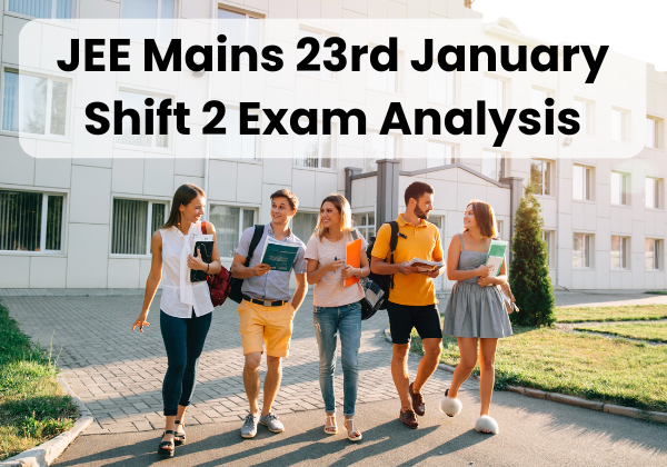 JEE Mains 23rd January Shift 2 Exam Analysis LIVE Updates