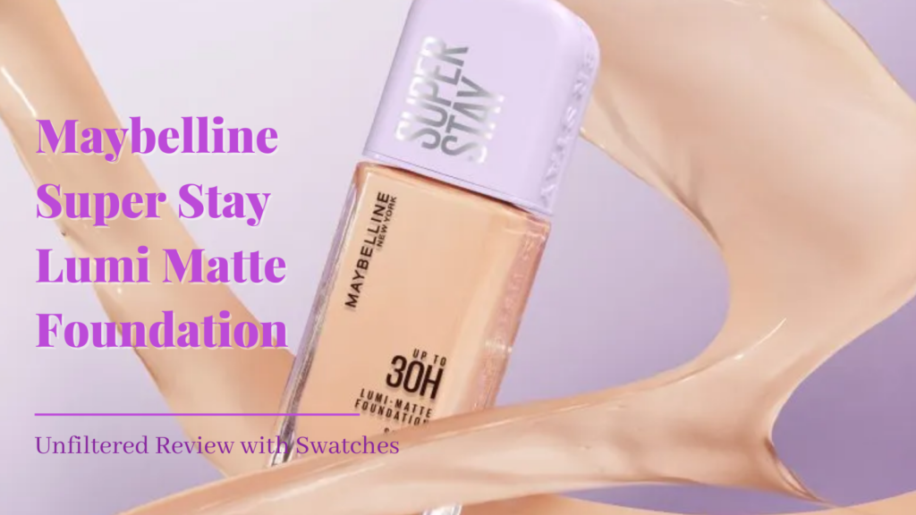 Maybelline Lumi Matte Foundation - Review | Oily Skin | Medium Skin Tone