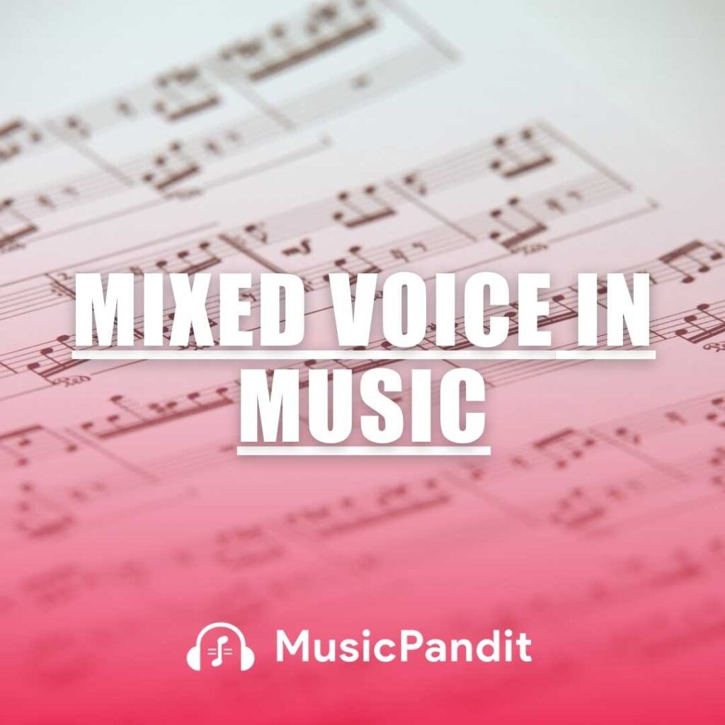 What is Mixed Voice? Benefits & Techniques for Singers