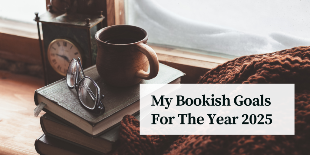 My Bookish Goals For The Year 2025