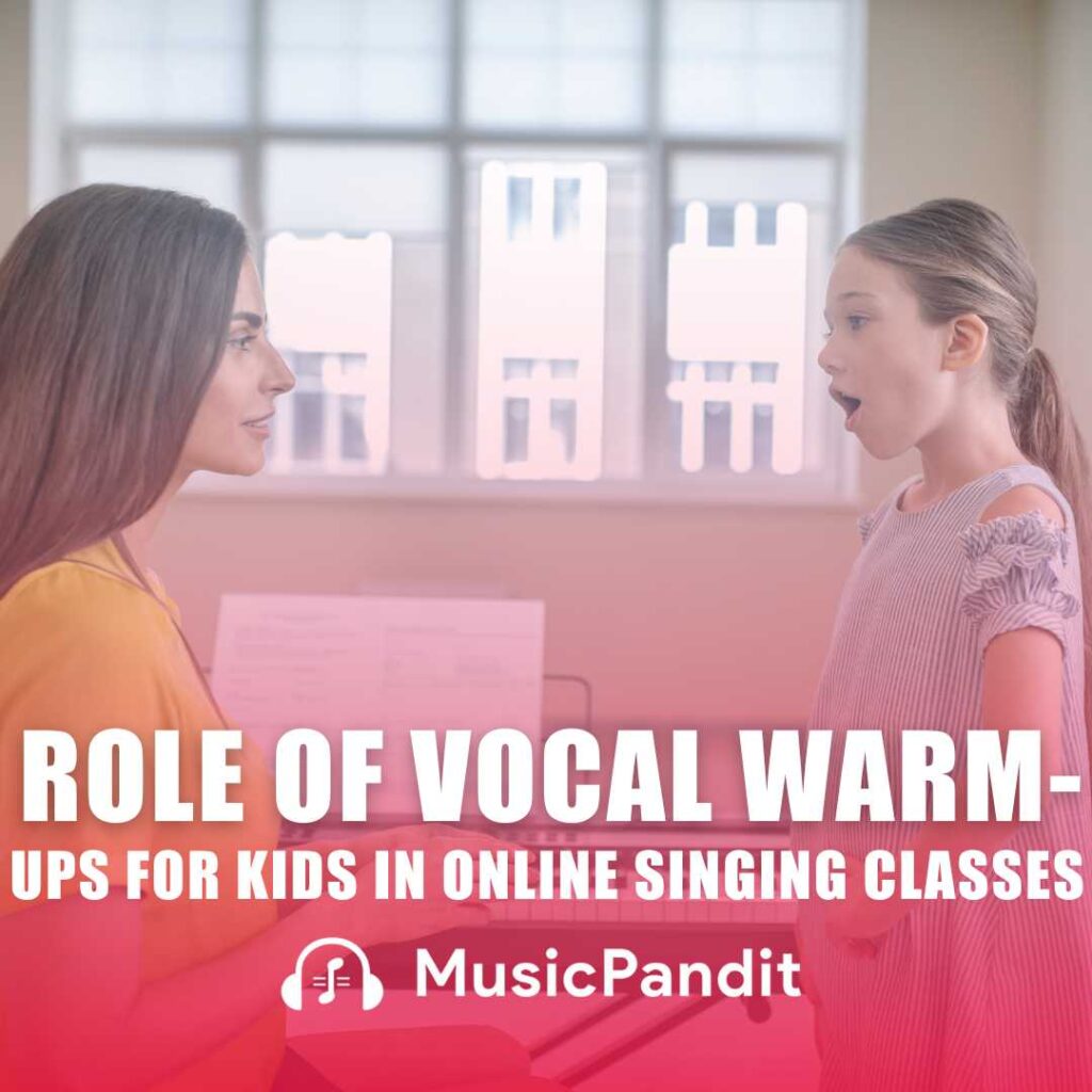 Role of Vocal Warm-Ups for Kids in Online Singing Classes