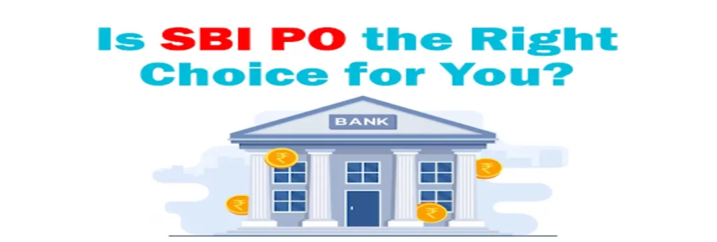 Is SBI PO the Right Choice for You?