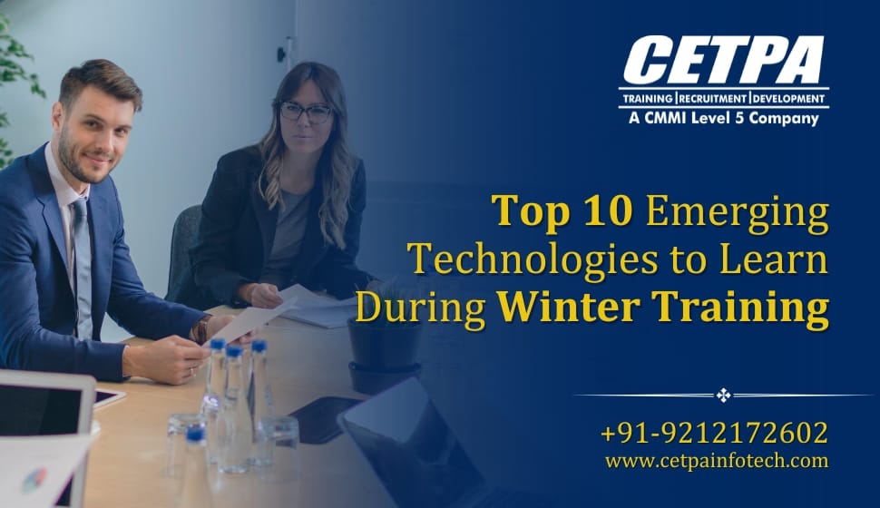 Top 10 Emerging Technologies to Learn During Winter Training - CETPA Infotech