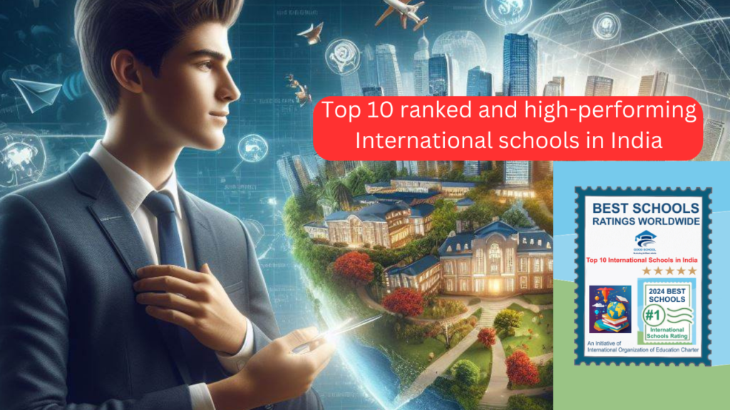 Unveiling Excellence: Top 10 Best Performing International Schools in India 2024