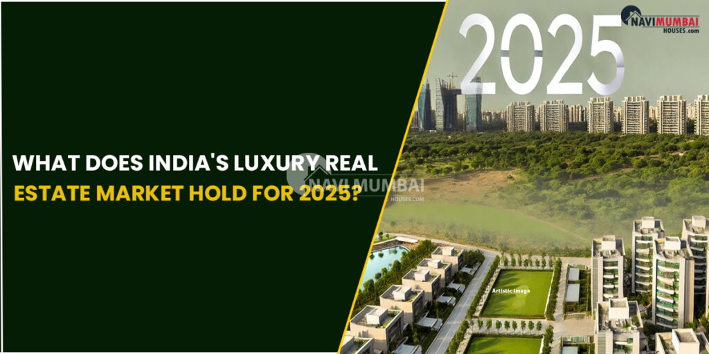 What Does India's Luxury Real Estate Market Hold for 2025