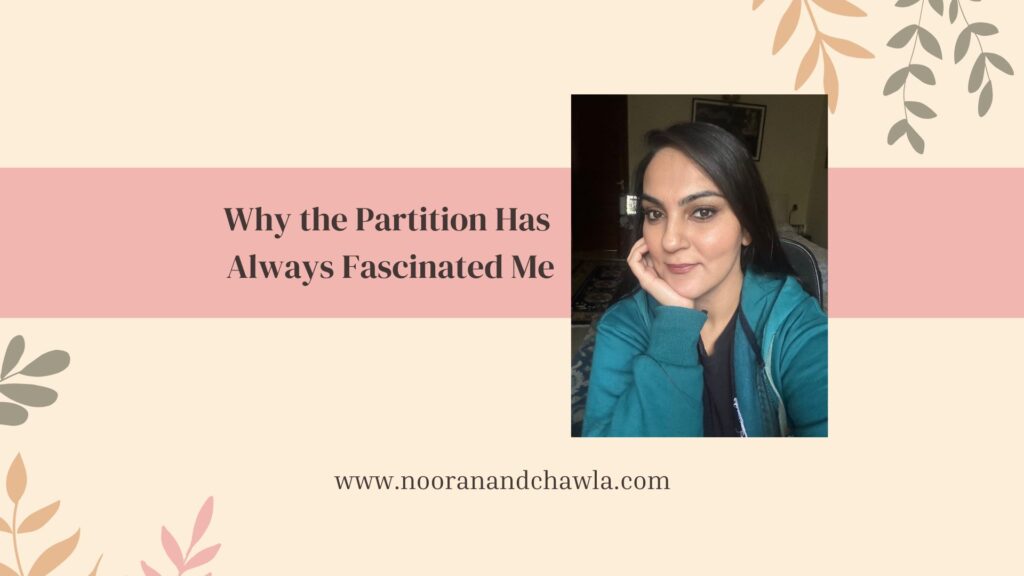 Why the Partition Has Always Fascinated Me