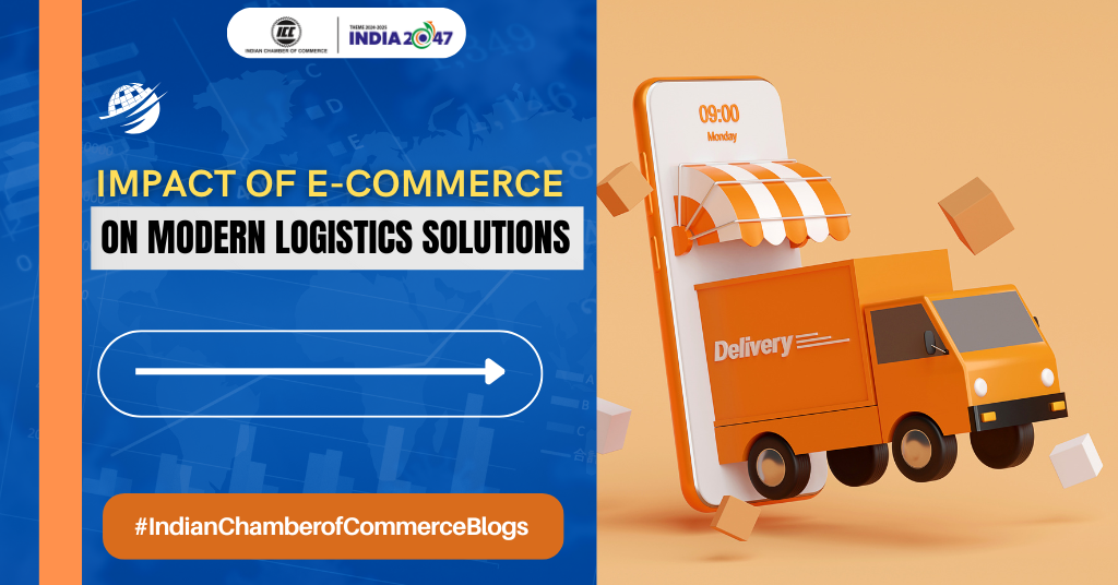 Impact of E-Commerce on Modern Logistics Solutions – Indian Chamber of Commerce Blogs