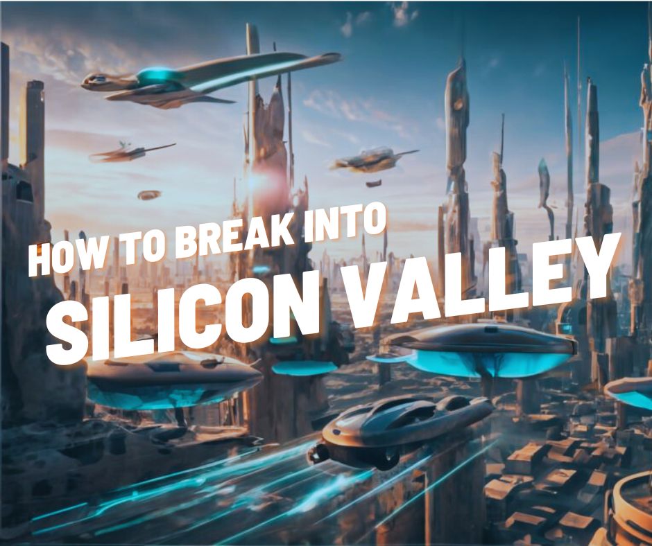 How to break into Silicon Valley at andrewchen