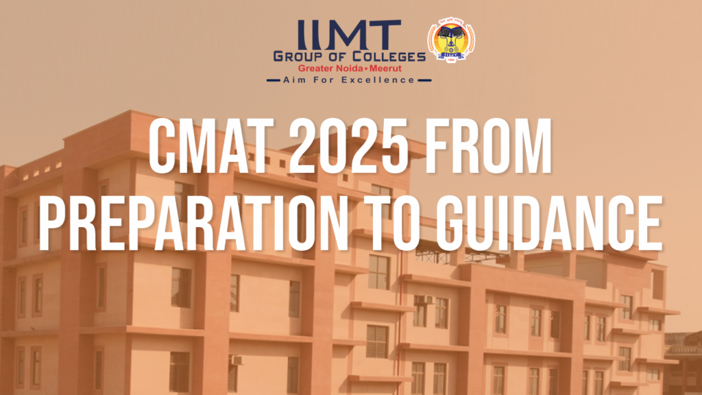 CMAT 2025 From Preparation to Guidance – IIMT Group of Colleges