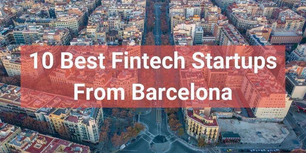 Top 10 Barcelona Fintech Startups To Watch This Year