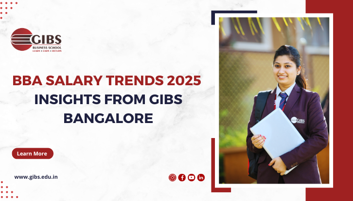 BBA Course Salary in 2025: Insights from GIBS Business School Bangalore