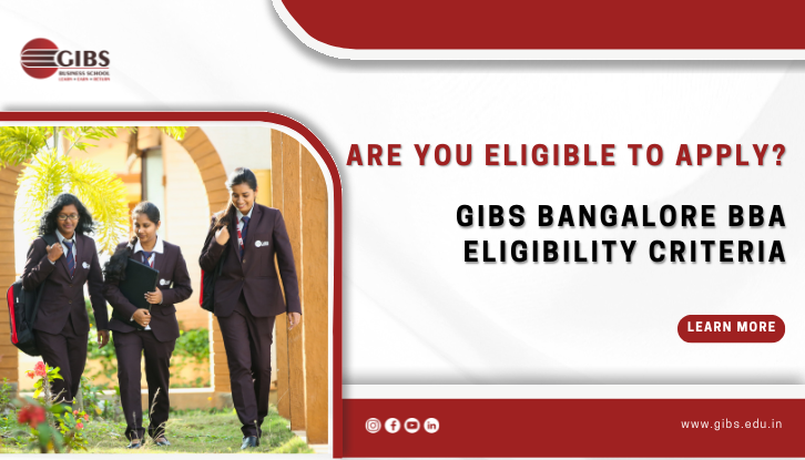 GIBS Bangalore BBA Eligibility Criteria: Who Can Apply?