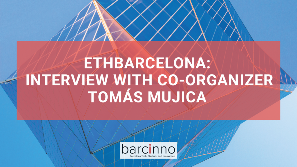 ETHBarcelona: Interview with Co-Organizer Tomás Mujica