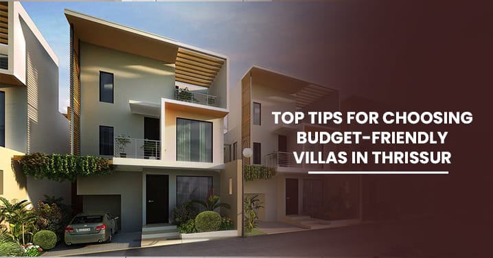 Tips For Choosing Budget-Friendly Villas In Thrissur