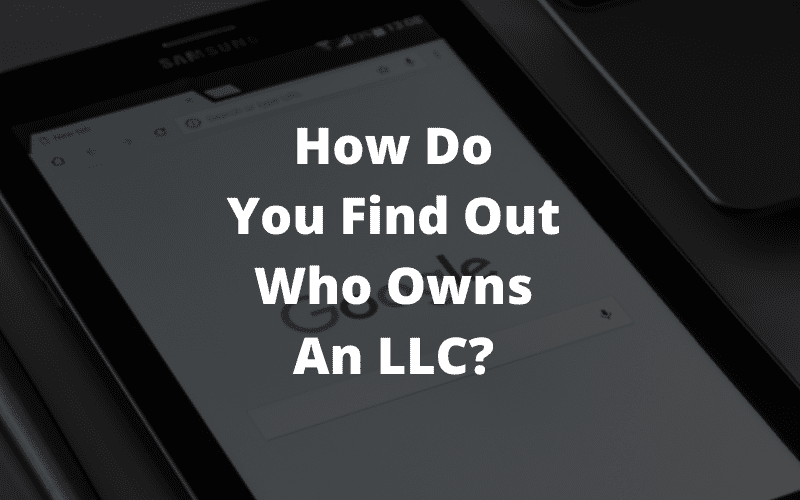 How Do You Find Out Who Owns An LLC?