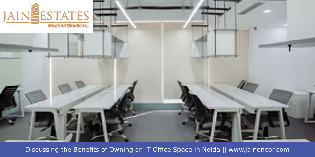 Discussing the Benefits of Owning an IT Office Space in Noida