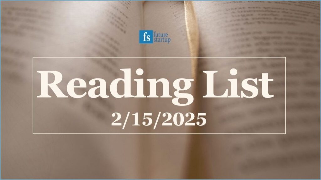 Reading List 2/15/2025 - Future Startup