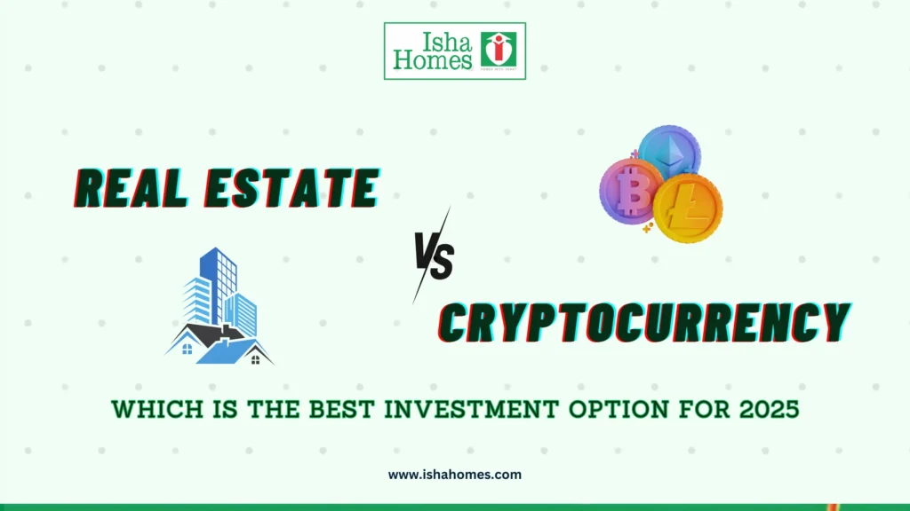 Real Estate or Cryptocurrency: Which is the Best Investment Option for 2025?