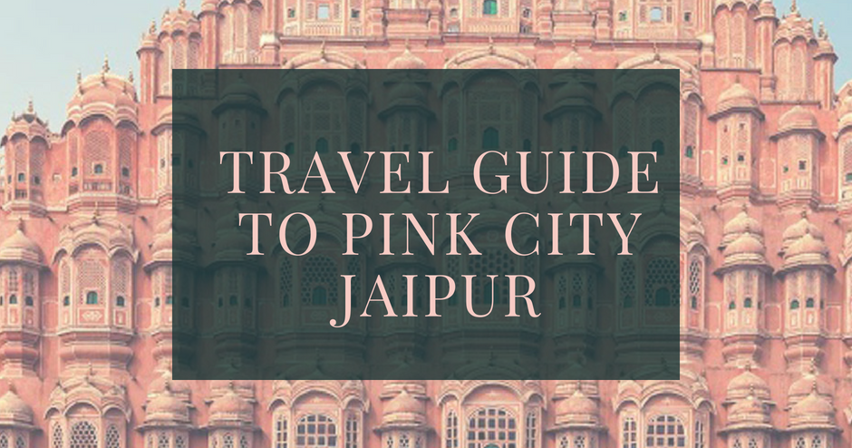 All You Need To Know About Pink City Jaipur | 10 Best Things About Jaipur | The Shopaholic Diaries