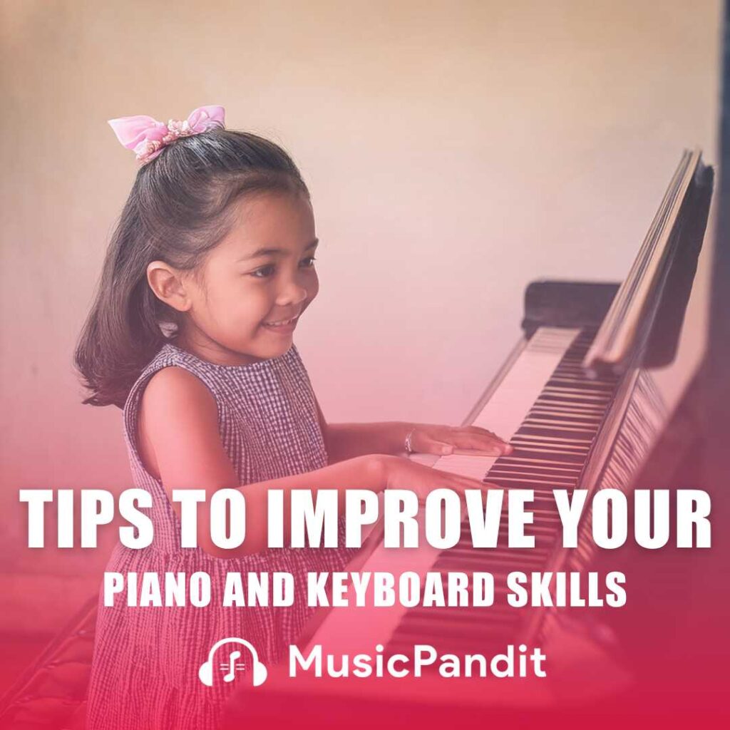 Tips to Improve Your Piano and Keyboard Skills