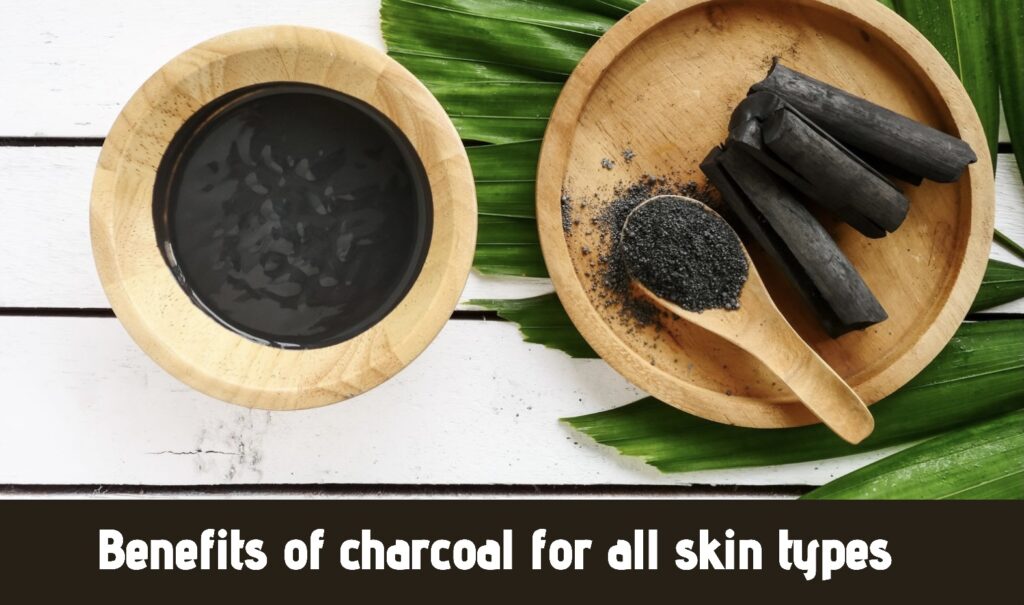 Benefits of charcoal for all skin types