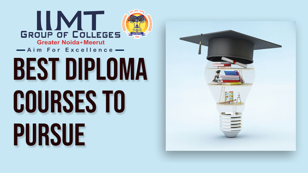 Best Diploma Courses to Pursue – IIMT Group of Colleges