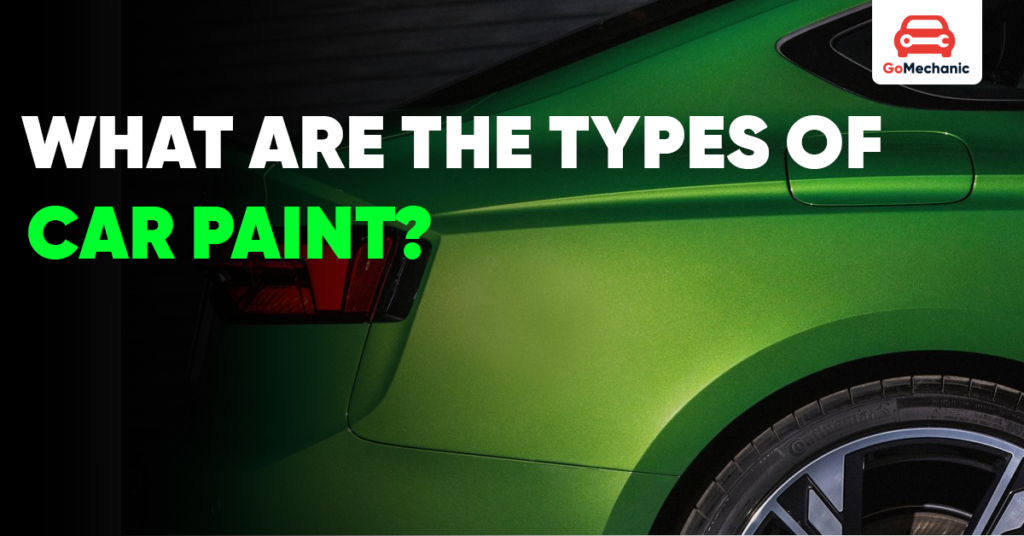 Different Types of Car Paint: Everything Discussed