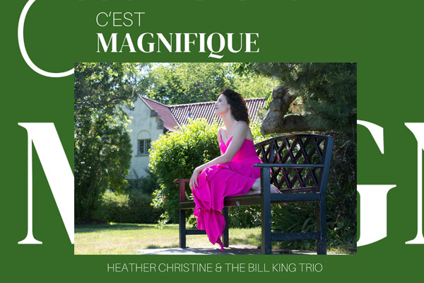 Heather Christine breathes new life into a jazz classic with ‘C’est Magnifique’