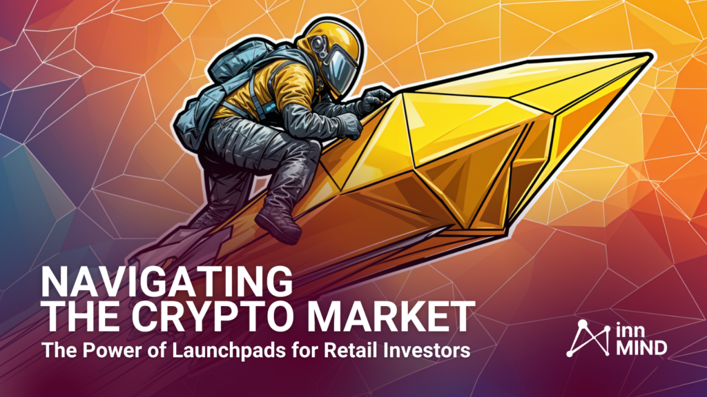 Navigating the Crypto Market: Launchpads' Power for Investors