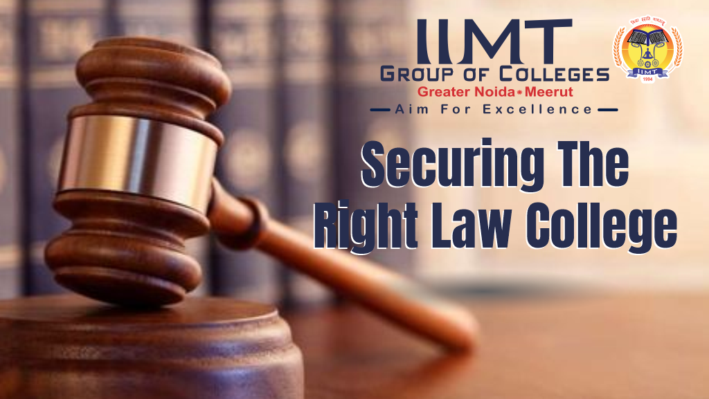 Securing The Right Law College – IIMT Group of Colleges