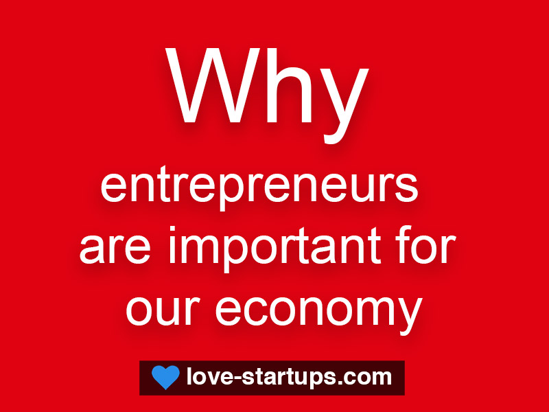 Why entrepreneurs are important for our economy