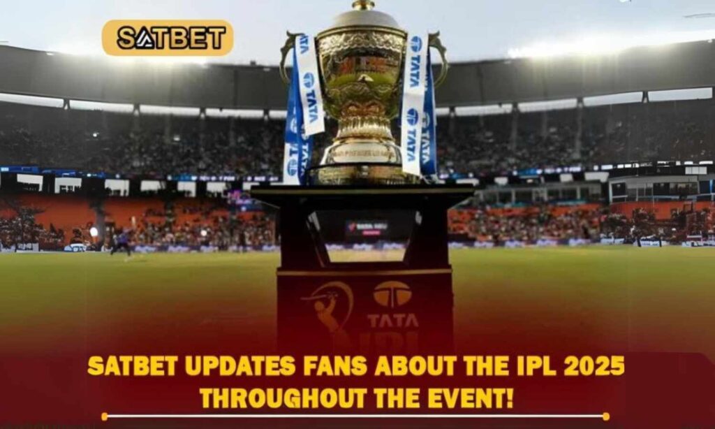 Satbet Updates Fans About the IPL 2025 Throughout the Event!