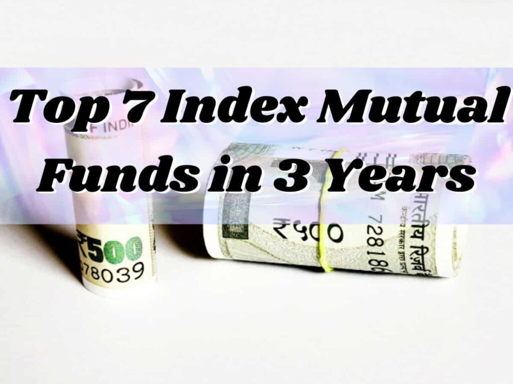 Top 7 Index Mutual Funds With Best Returns in 3 Years: Rs 1,25,000 one-time investment in No. 1 scheme is worth Rs 2,19,000 now