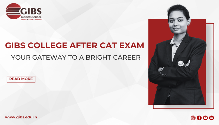 GIBS College After CAT Exam: Your Gateway to a Bright Career