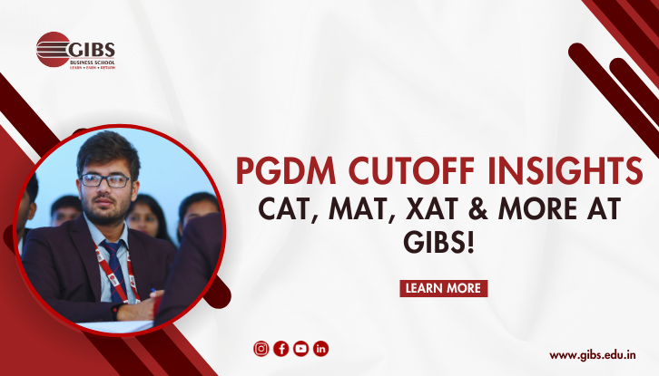 GIBS Business School Cutoff Marks for CAT, MAT, XAT, and Other Entrance Exams