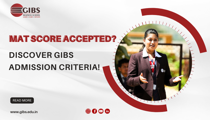 Does GIBS Management College Accept MAT Score? Find Out Here