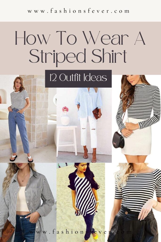 How To Wear A Striped Shirt: 12 Striped Shirt Outfit Ideas