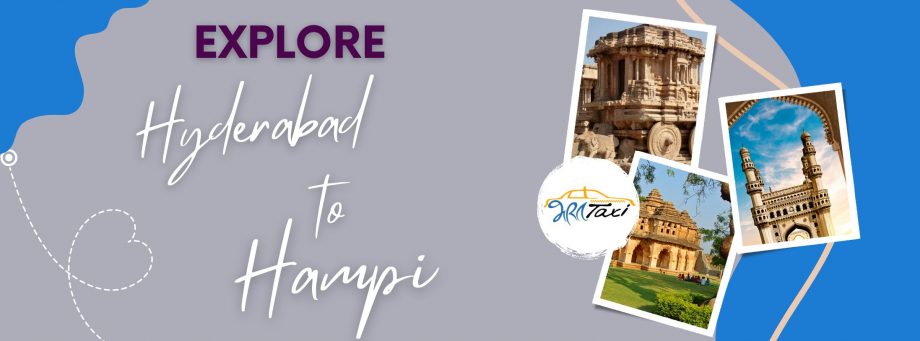 Hyderabad to Hampi Road Trip - Bharat Taxi Blog