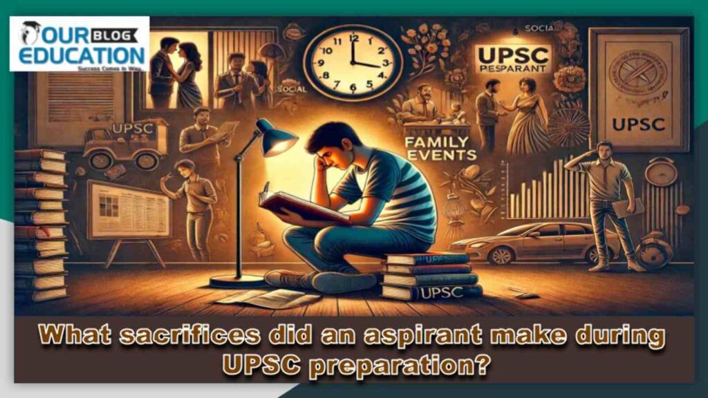 What sacrifices did an aspirant make during UPSC preparation?