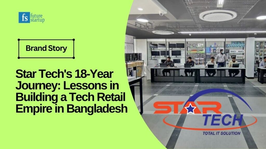 Star Tech's 18-Year Journey: Lessons in Building a Tech Retail Empire in Bangladesh