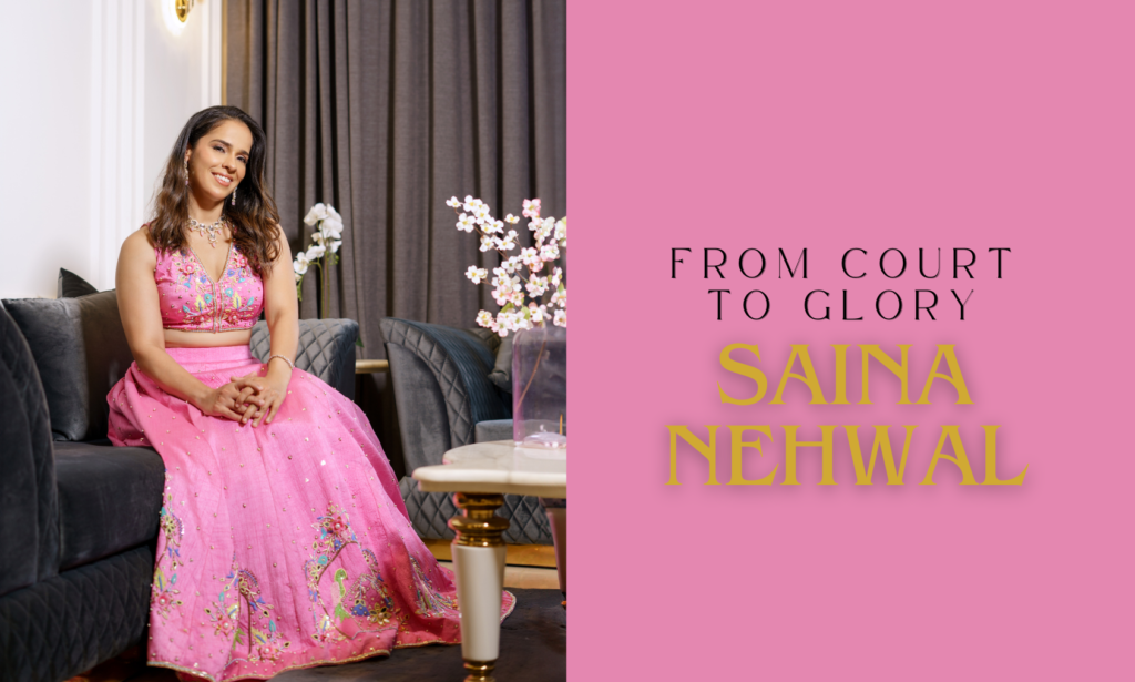 SAINA NEHWAL’S INSPIRING JOURNEY IN BADMINTON -
