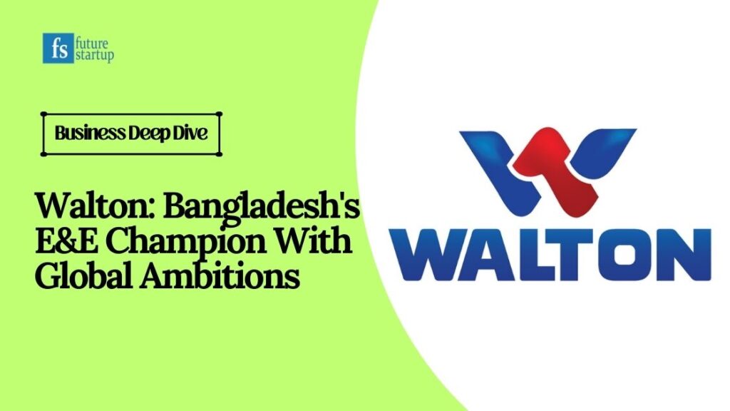 Walton: Bangladesh's E&E Champion With Global Ambitions