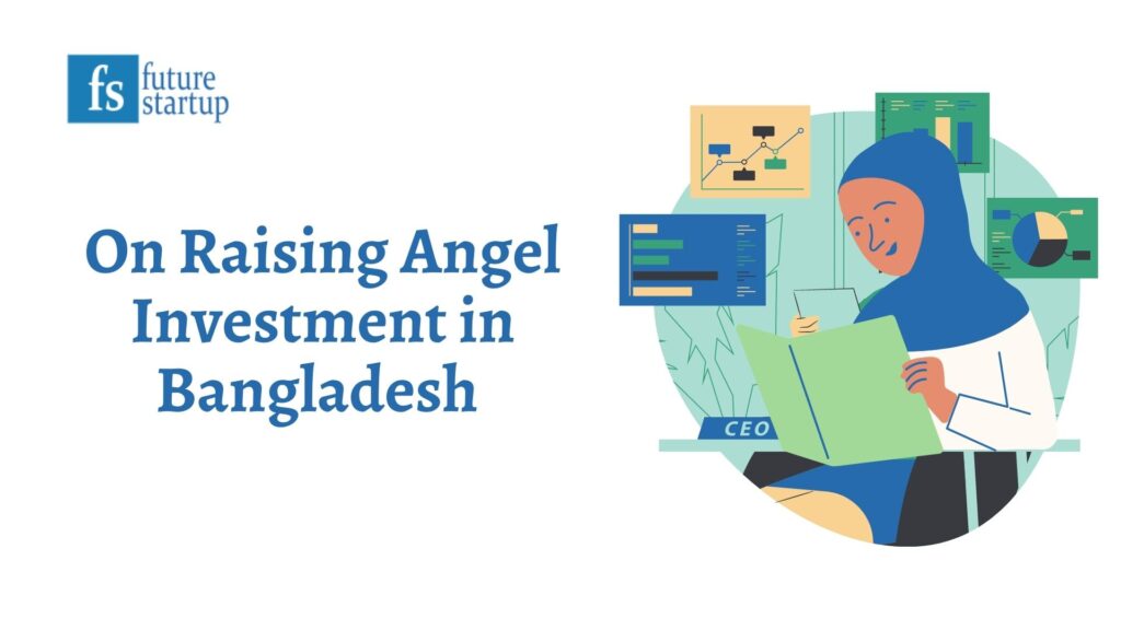 Guide: How to Think About Raising Angel Investment in Bangladesh