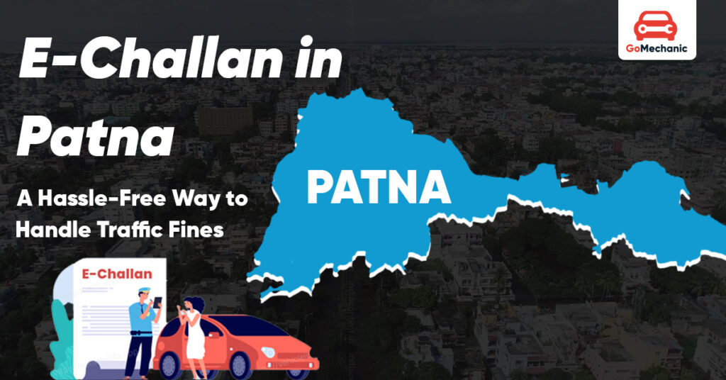 How to Handle E-Challan in Patna: Pay Fines & Violations