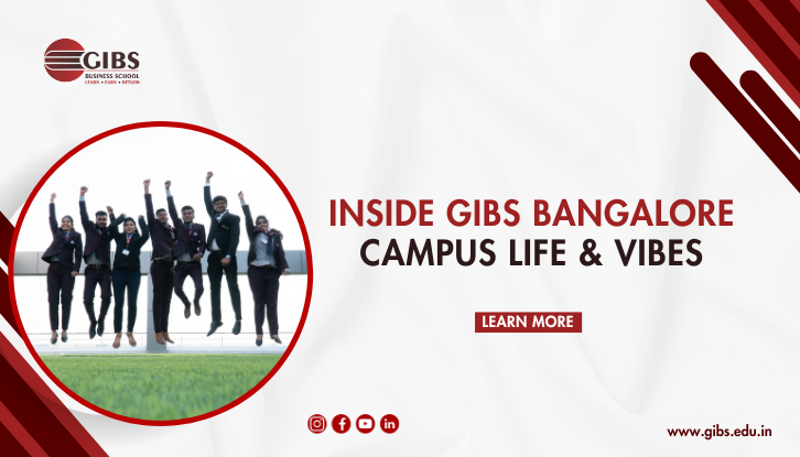 GIBS Business School Bangalore Campus Reviews – Student Life & Infrastructure Explained